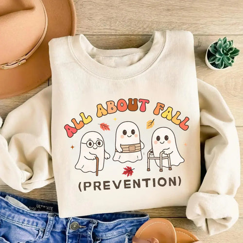 All About Fall Prevention Ghost Sweatshirt or T-Shirt, Cute Halloween Nursing Sweater, Funny Ghost Fall Safety Shirt, Autumn Occupational Therapy Gift