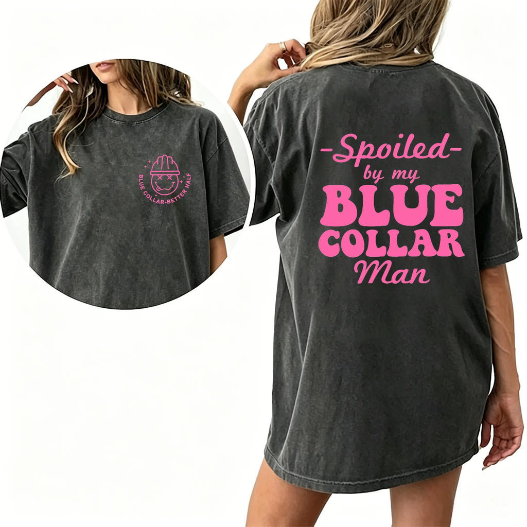Spoiled By My Blue Collar Man T-Shirt for Wife