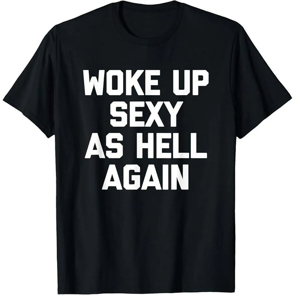 Woke Up Sexy Again T-Shirt for Women - Funny Sarcastic Tee