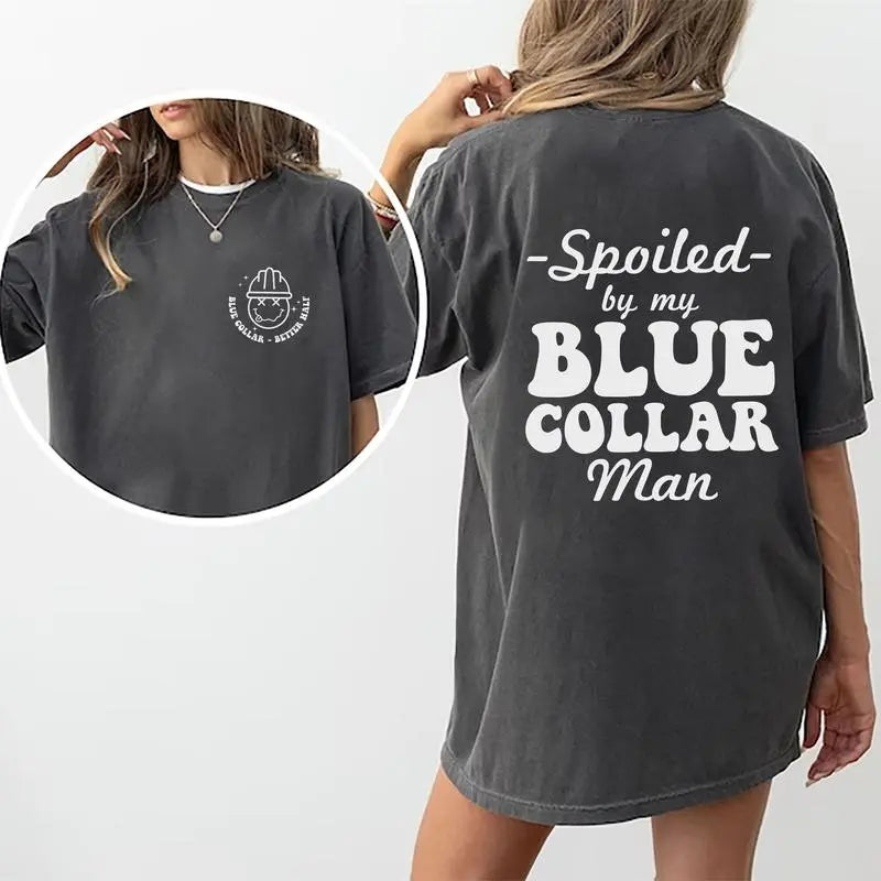 Spoiled By My Blue Collar Man T-Shirt for Wife