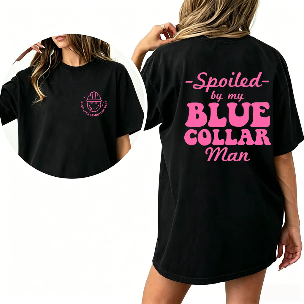 Spoiled By My Blue Collar Man T-Shirt for Wife